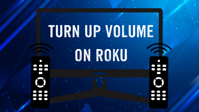 5 Simple Ways: Turn Up Volume on Roku with & without Remote 1 5-Simple-Ways-Turn-Up-Volume-on-Roku-with-&-without-Remote