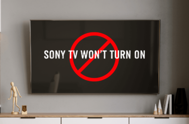 Why My Sony TV Won't Turn On: 11 Methods to Fix It 26 Why-My-Sony-TV-Won't-Turn-On-11-Methods-to-Fix-It