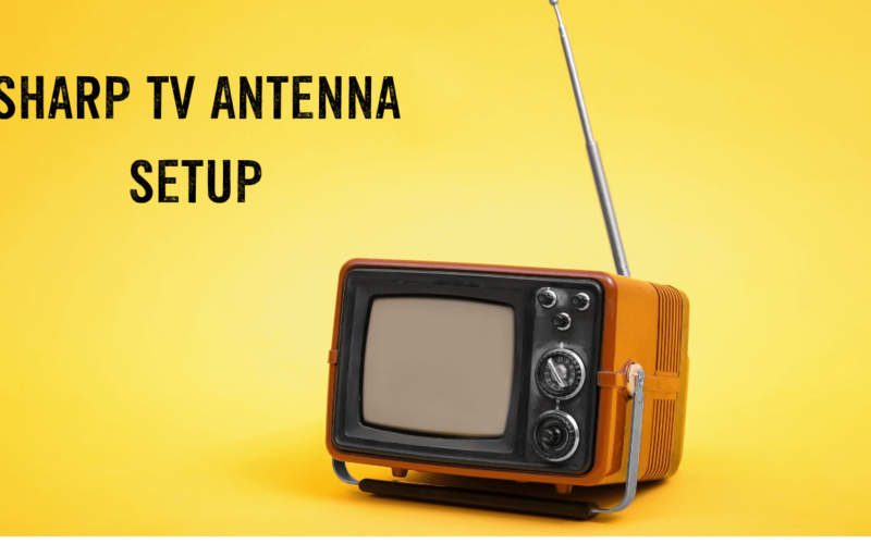 Sharp TV Antenna Setup: 2025 Comprehensive Guide 2 Sharp-TV-Antenna-Setup -2024-Comprehensive-Guide