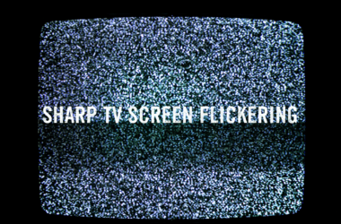 Sharp TV Screen Flickering Issue? 10 Troubleshooting Tips 12 Sharp-TV-Screen-Flickering-Issue-10-Troubleshooting-Tips