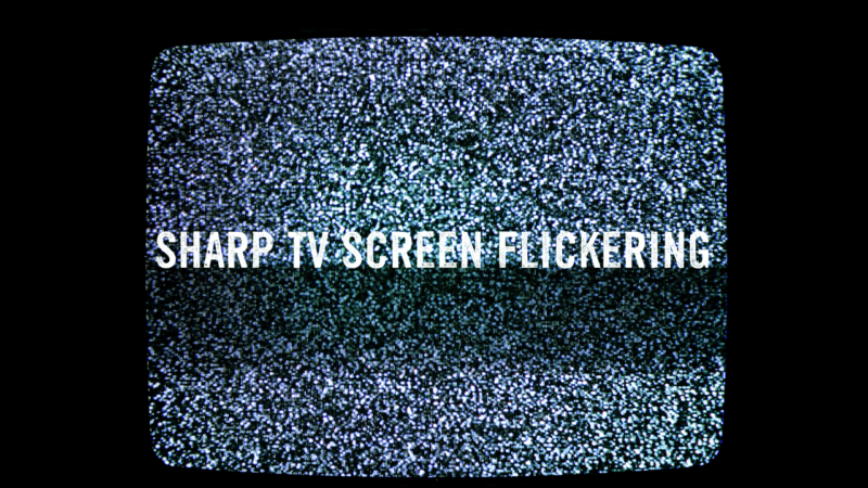 Sharp TV Screen Flickering Issue? 10 Troubleshooting Tips 1 Sharp-TV-Screen-Flickering-Issue-10-Troubleshooting-Tips