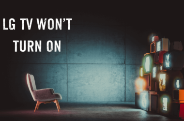Why My LG TV Won't Turn On: 11 Troubleshooting Tips 13 why-My-LG-TV-Won't-Turn-On-11-Troubleshooting-Tips