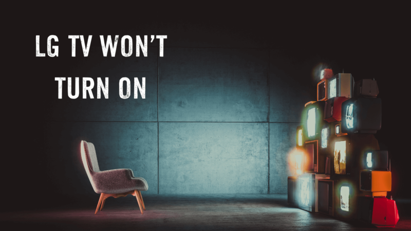 Why My LG TV Won't Turn On: 11 Troubleshooting Tips 7 why-My-LG-TV-Won't-Turn-On-11-Troubleshooting-Tips