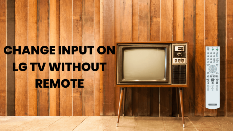 7 Methods to Change Input On LG TV Without Remote 1 7-Methods-to-Change-Input-On-LG-TV-Without-Remote
