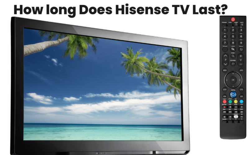 How Long Does Hisense TV Last? 2025 Comprehensive Guide 5 How-Long-Does-Hisense-TV-Last-2024-Comprehensive-Guide