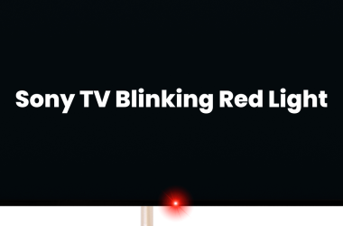Why Sony TV Blinking Red Light: 13 Methods to Fix It 12 Why-Sony-TV-Blinking-Red-Light-13-Methods-to-Fix-It