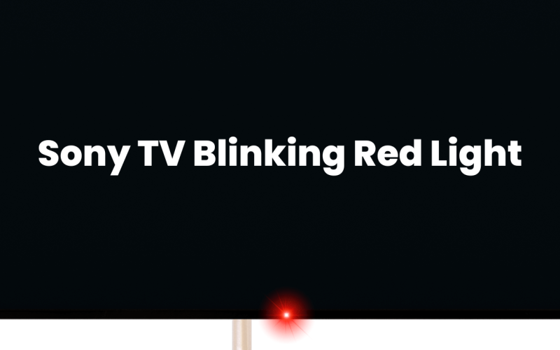 Why Sony TV Blinking Red Light: 13 Methods to Fix It 5 Why-Sony-TV-Blinking-Red-Light-13-Methods-to-Fix-It