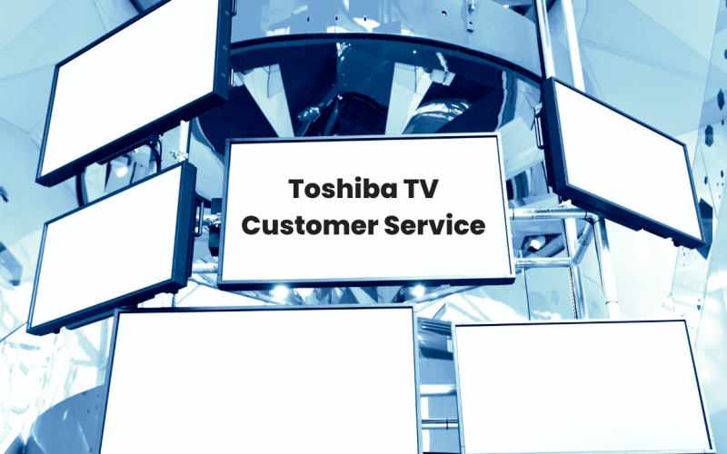 Toshiba TV Customer Service: 2025 Comprehensive Guide 7 Toshiba TV Customer Service