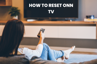 How to Reset Onn TV With/Without Remote | 2025 Guide 20 How to Reset Onn TV