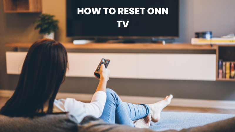 How to Reset Onn TV With/Without Remote | 2025 Guide 1 How to Reset Onn TV