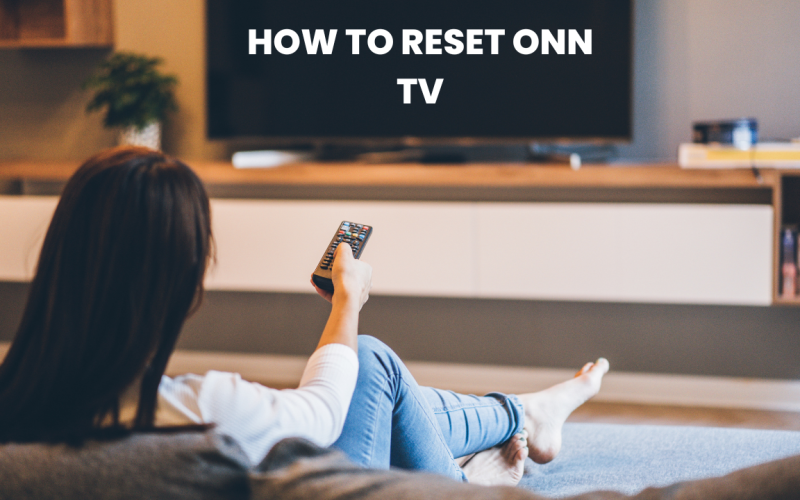 How to Reset Onn TV With/Without Remote | 2025 Guide 1 How to Reset Onn TV