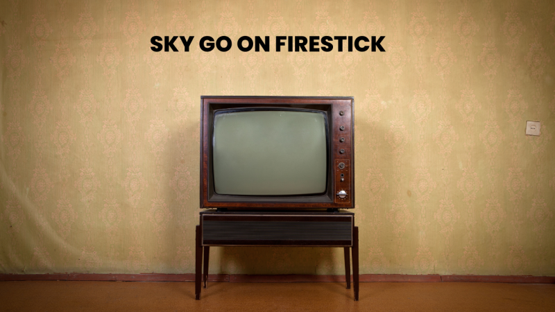 How to Install Sky Go on Firestick | 2025 Easy Guide 1 Sky go on Firestick