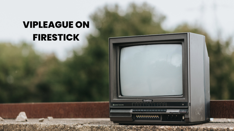 VipLeague on Firestick | 4 Methods to Install & Watch 1 Vipleague on Firestick