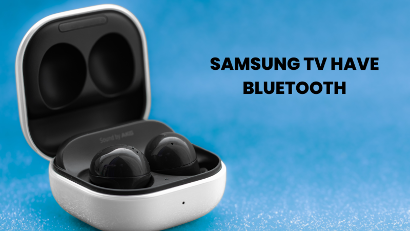 Does Samsung TV Have Bluetooth | 2025 Guide 1 samsung tv Have bluetooth