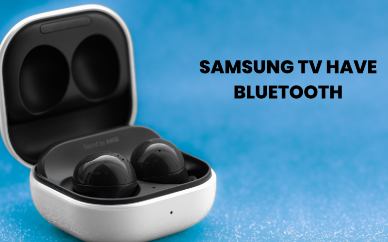 Does Samsung TV Have Bluetooth | 2025 Guide 5 samsung tv Have bluetooth