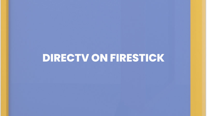 How to Use DirecTV on Firestick | 4 Simple Steps 1 Directv on Firestick